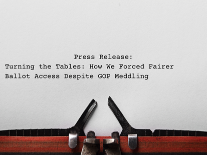 Turning the Tables: How We Forced Fairer Ballot Access Despite GOP Meddling