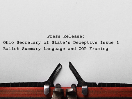 Statement on Ohio Secretary of State’s Deceptive Issue 1 Ballot Summary Language and GOP Framing: